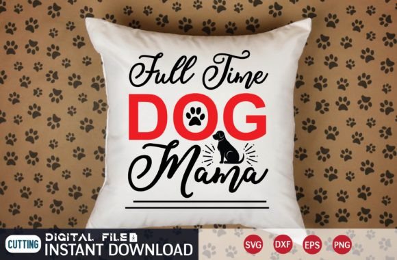 Full Time Dog Mama Svg: A Designer’s Honest Review