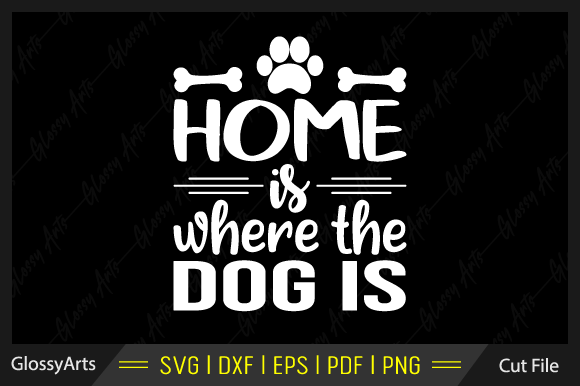 Home is Where the Dog is Svg Cut File