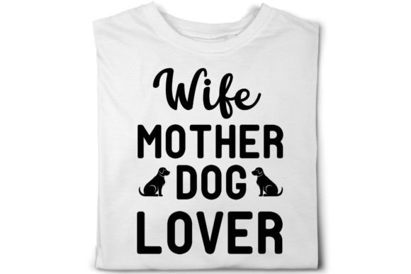 Wife Mother Dog Lover -svg Design